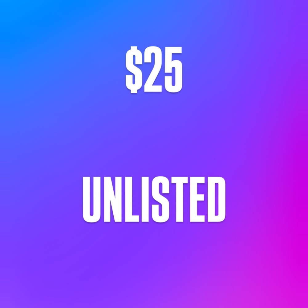 $25 Unlisted Inventory